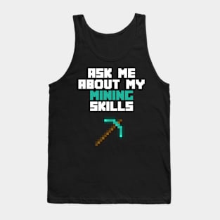 Ask Me About My Mining Skills Tank Top
